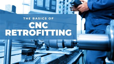 Reviving Old Machines: The Ultimate Guide to CNC Machine Retrofitting